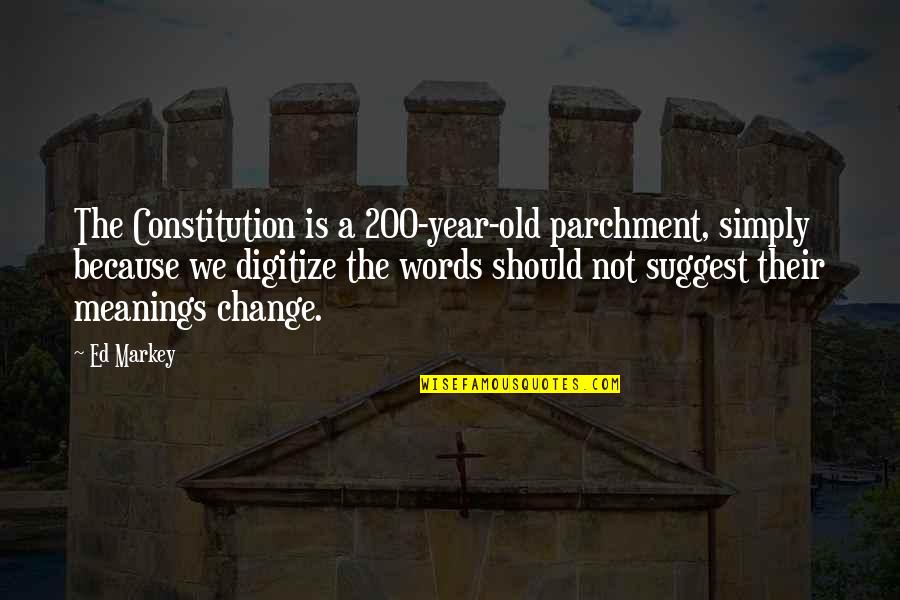 Digitize Quotes By Ed Markey: The Constitution is a 200-year-old parchment, simply because