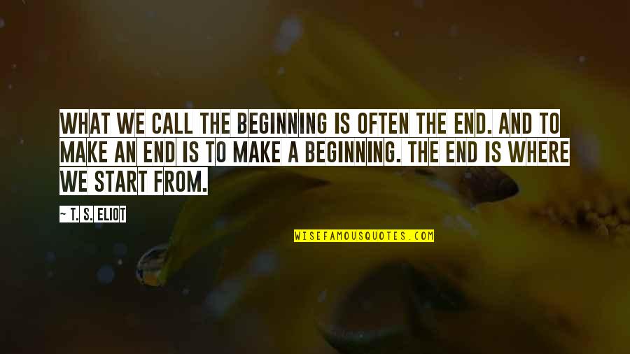 Digitize Quotes By T. S. Eliot: What we call the beginning is often the