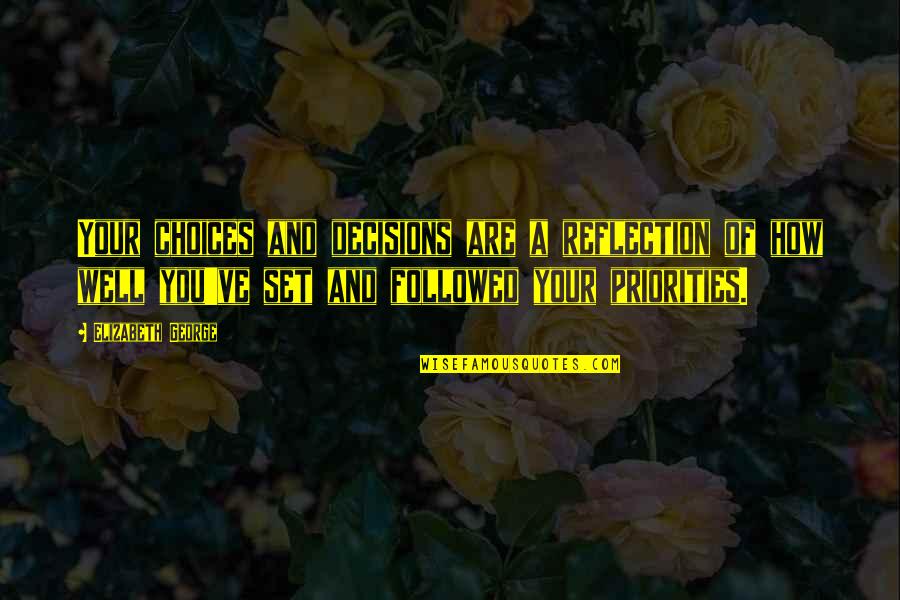 Digitized Newspapers Quotes By Elizabeth George: Your choices and decisions are a reflection of Digitized Newspapers Quotes By Elizabeth George: Your choices and decisions are a reflection of