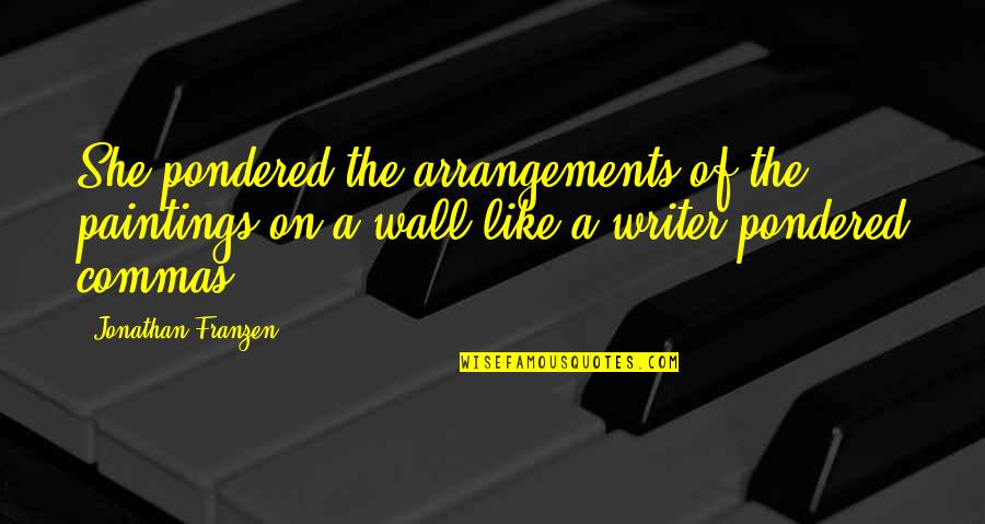 Digitizer 10000 Quotes By Jonathan Franzen: She pondered the arrangements of the paintings on Digitizer 10000 Quotes By Jonathan Franzen: She pondered the arrangements of the paintings on