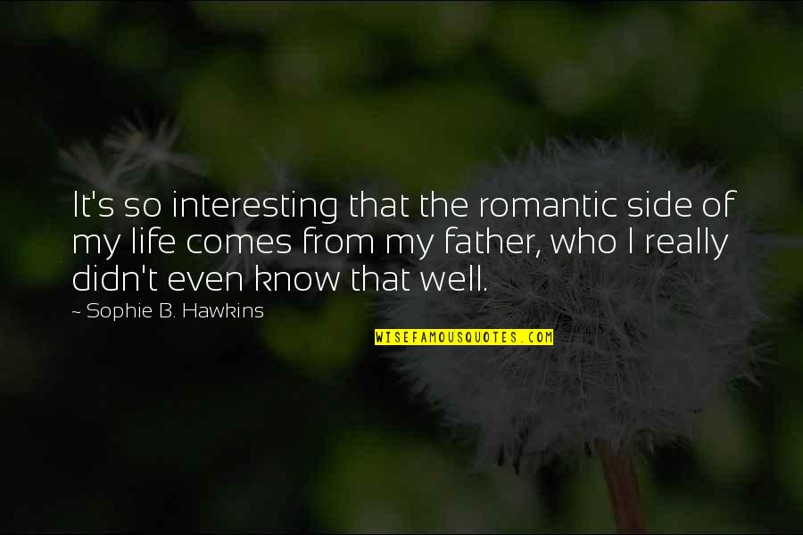 Digitizer Iphone Quotes By Sophie B. Hawkins: It's so interesting that the romantic side of Digitizer Iphone Quotes By Sophie B. Hawkins: It's so interesting that the romantic side of