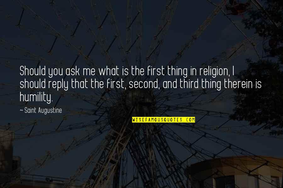 Digiuseppe Fths Quotes By Saint Augustine: Should you ask me what is the first