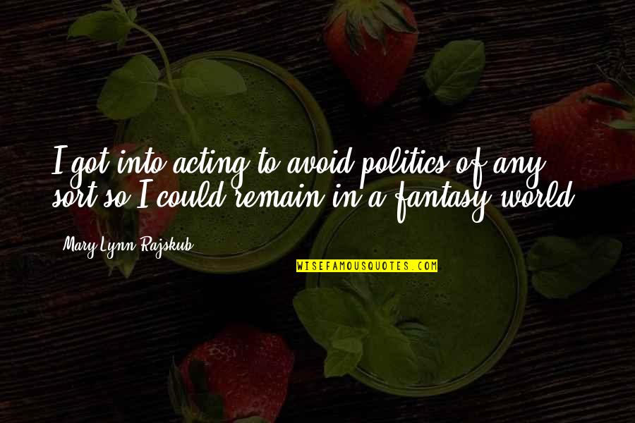 Diglio Masonry Quotes By Mary Lynn Rajskub: I got into acting to avoid politics of Diglio Masonry Quotes By Mary Lynn Rajskub: I got into acting to avoid politics of
