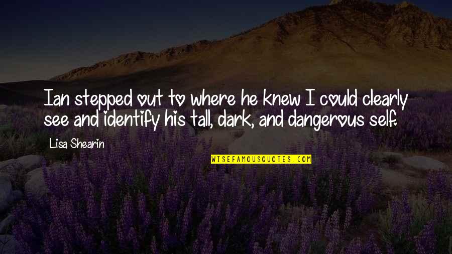 Dignarse Definicion Quotes By Lisa Shearin: Ian stepped out to where he knew I Dignarse Definicion Quotes By Lisa Shearin: Ian stepped out to where he knew I