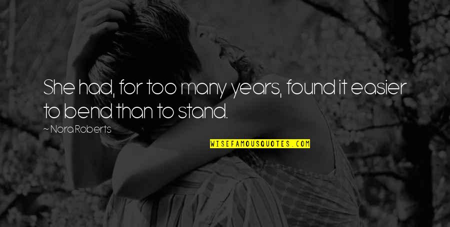 Dignidade Do Ser Quotes By Nora Roberts: She had, for too many years, found it