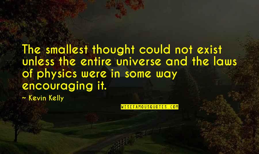 Dignificar Significado Quotes By Kevin Kelly: The smallest thought could not exist unless the