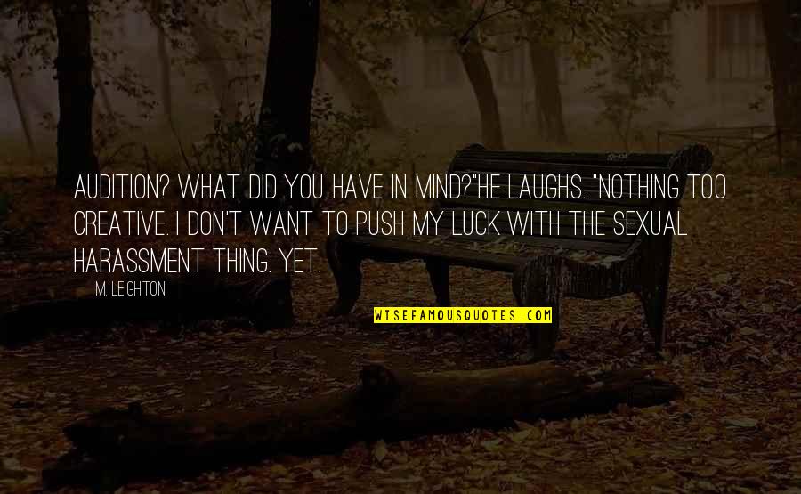 Dignificar Significado Quotes By M. Leighton: Audition? What did you have in mind?"He laughs.