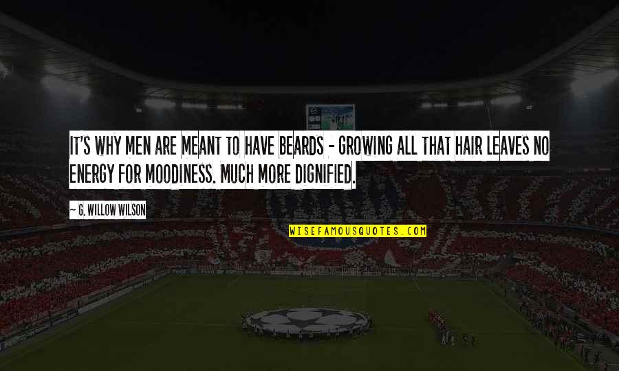 Dignified Quotes By G. Willow Wilson: It's why men are meant to have beards