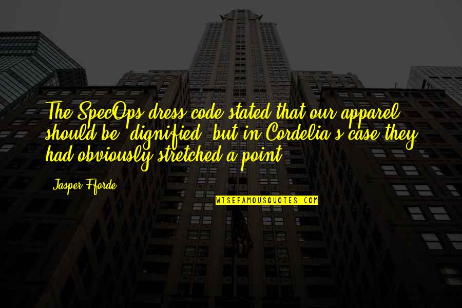 Dignified Quotes By Jasper Fforde: The SpecOps dress code stated that our apparel