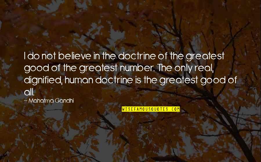 Dignified Quotes By Mahatma Gandhi: I do not believe in the doctrine of