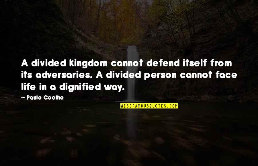 Dignified Quotes By Paulo Coelho: A divided kingdom cannot defend itself from its