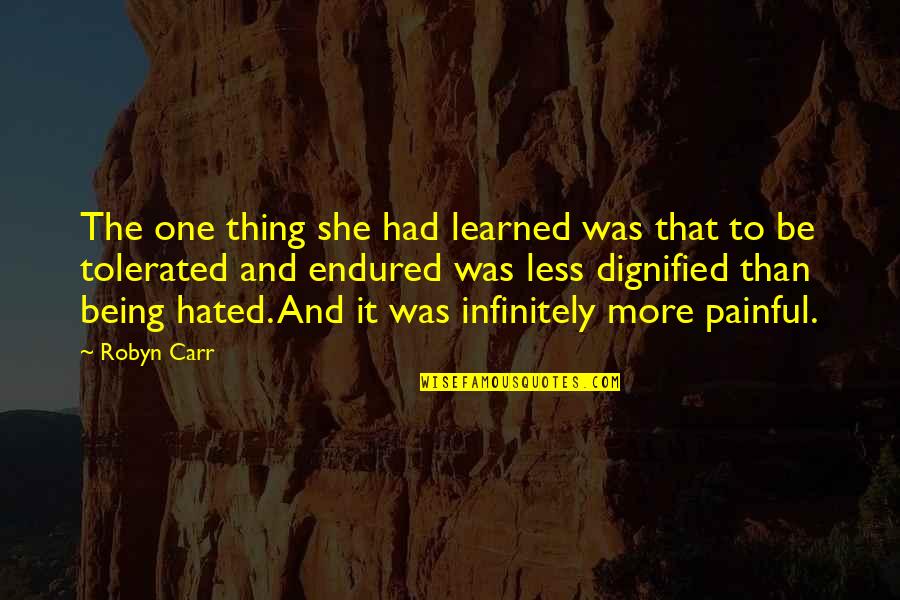 Dignified Quotes By Robyn Carr: The one thing she had learned was that