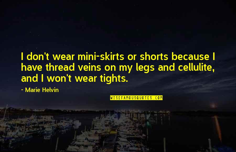 Dignify Financial Services Quotes By Marie Helvin: I don't wear mini-skirts or shorts because I Dignify Financial Services Quotes By Marie Helvin: I don't wear mini-skirts or shorts because I