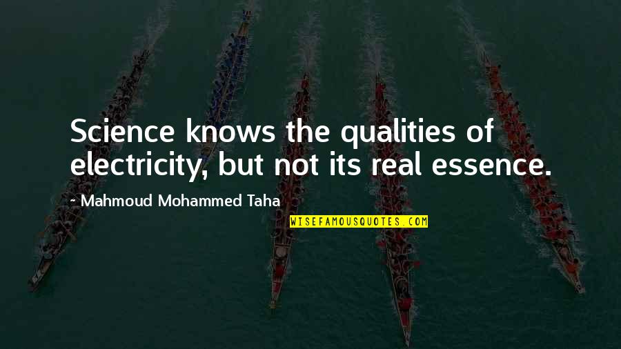 Dignity And Class Quotes By Mahmoud Mohammed Taha: Science knows the qualities of electricity, but not