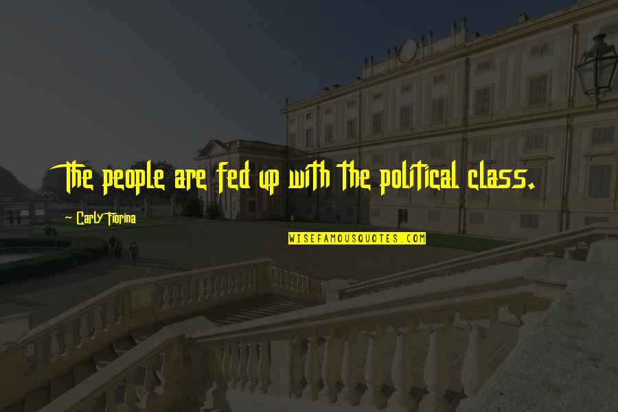 Dignity And Integrity Quotes By Carly Fiorina: The people are fed up with the political Dignity And Integrity Quotes By Carly Fiorina: The people are fed up with the political