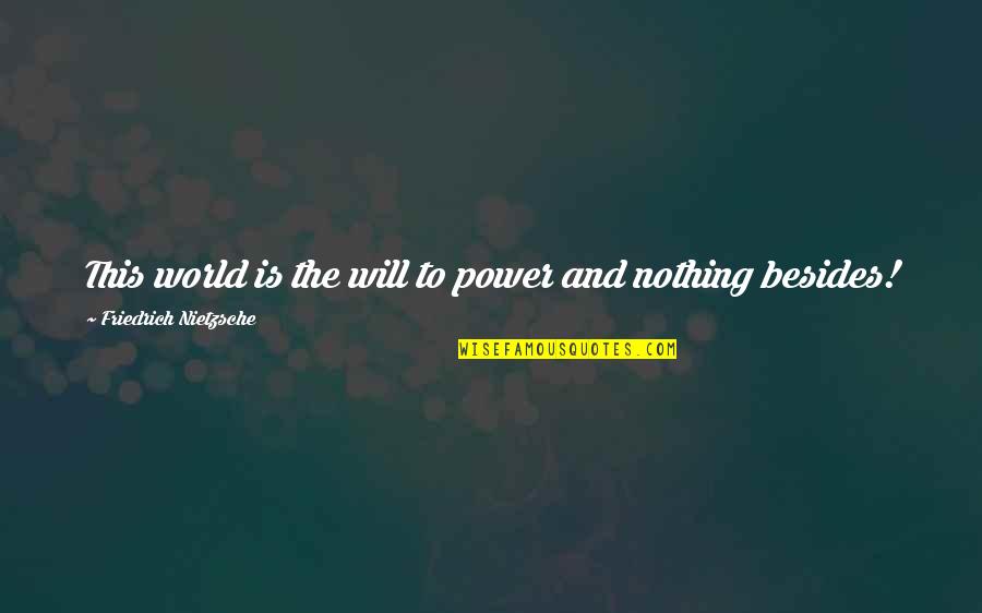 Dignity And Integrity Quotes By Friedrich Nietzsche: This world is the will to power and