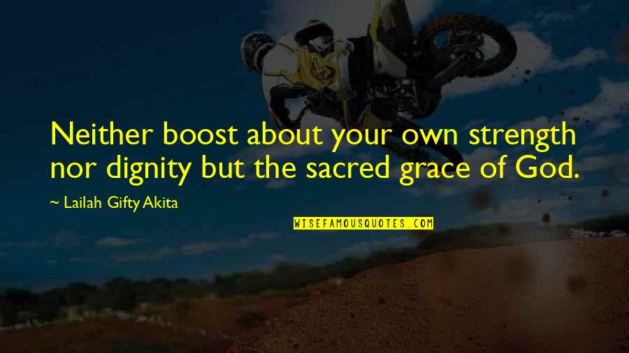 Dignity And Pride Quotes By Lailah Gifty Akita: Neither boost about your own strength nor dignity Dignity And Pride Quotes By Lailah Gifty Akita: Neither boost about your own strength nor dignity