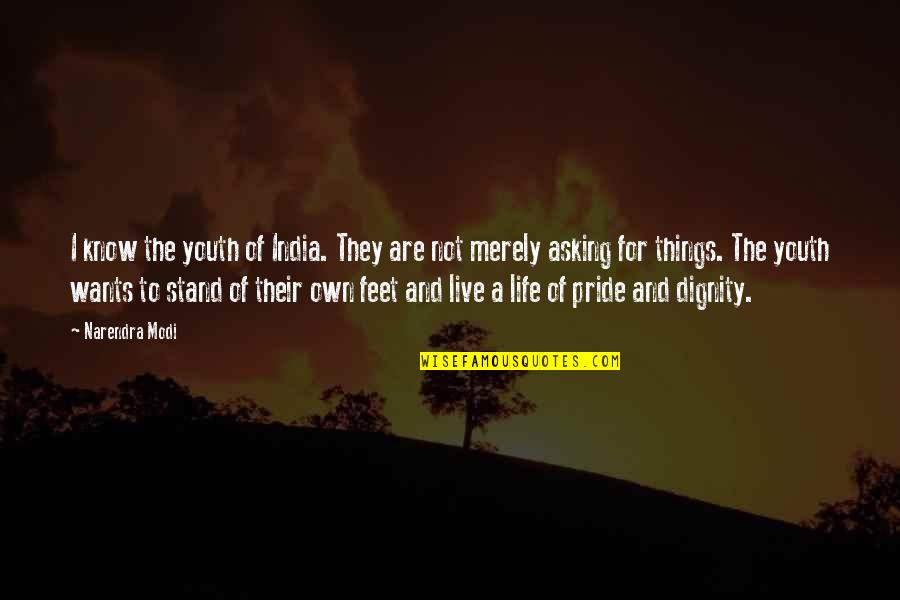 Dignity And Pride Quotes By Narendra Modi: I know the youth of India. They are