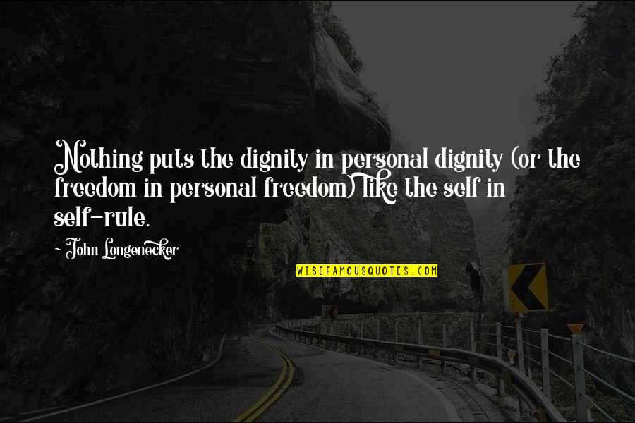 Dignity And Self-esteem Quotes By John Longenecker: Nothing puts the dignity in personal dignity (or