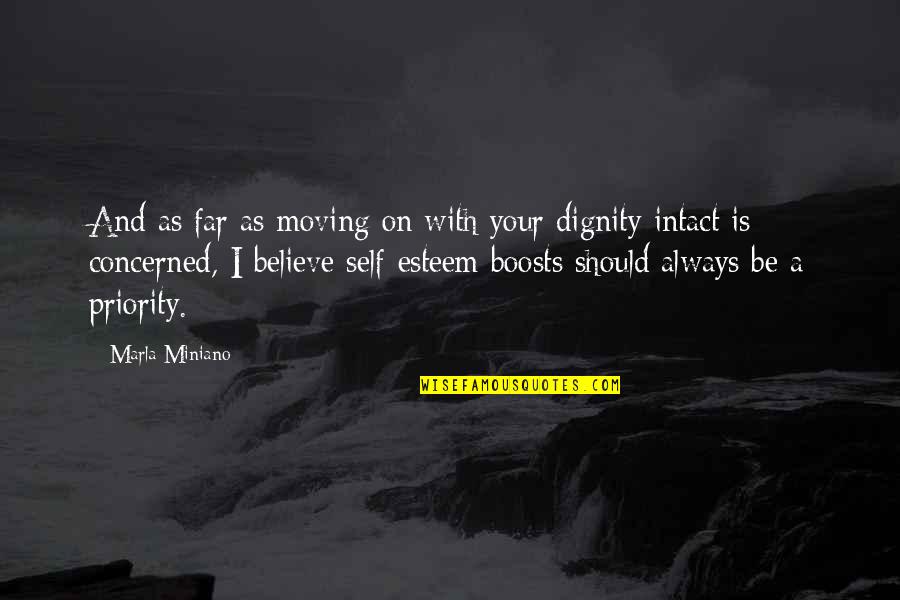 Dignity And Self-esteem Quotes By Marla Miniano: And as far as moving on with your