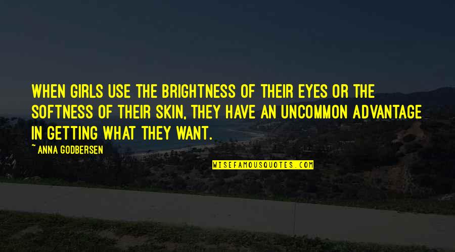 Dignity Goodreads Quotes By Anna Godbersen: When girls use the brightness of their eyes Dignity Goodreads Quotes By Anna Godbersen: When girls use the brightness of their eyes