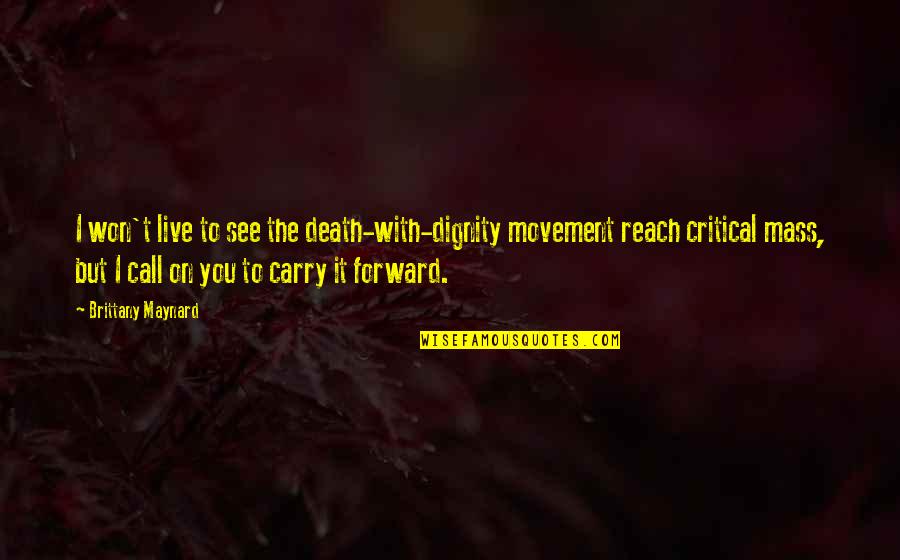 Dignity In Death Quotes By Brittany Maynard: I won't live to see the death-with-dignity movement
