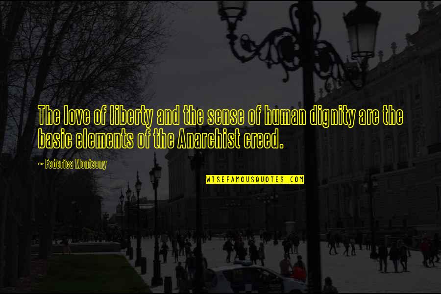 Dignity In Love Quotes By Federica Montseny: The love of liberty and the sense of