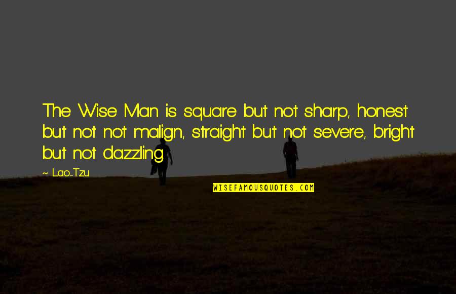 Dignity In Mental Health Quotes By Lao-Tzu: The Wise Man is square but not sharp, Dignity In Mental Health Quotes By Lao-Tzu: The Wise Man is square but not sharp,