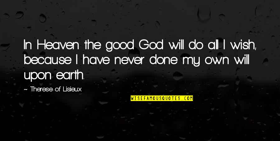 Dignity Of Labor Quotes By Therese Of Lisieux: In Heaven the good God will do all