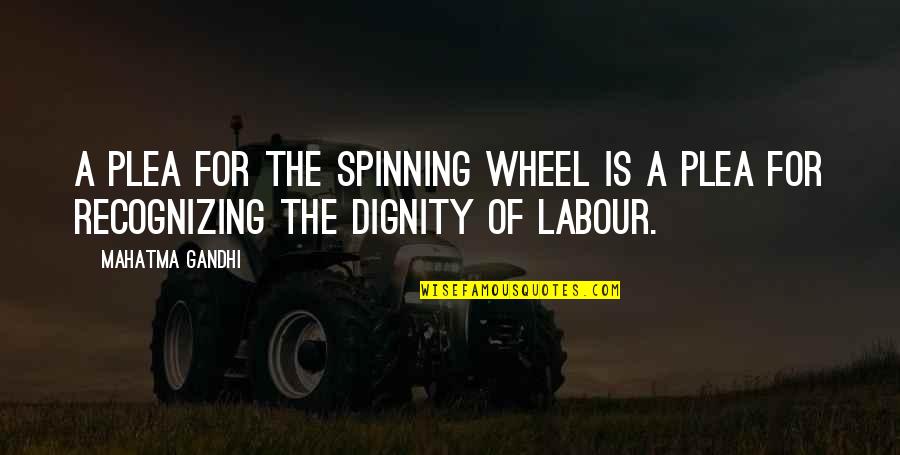 Dignity On Wheels Quotes By Mahatma Gandhi: A plea for the spinning wheel is a