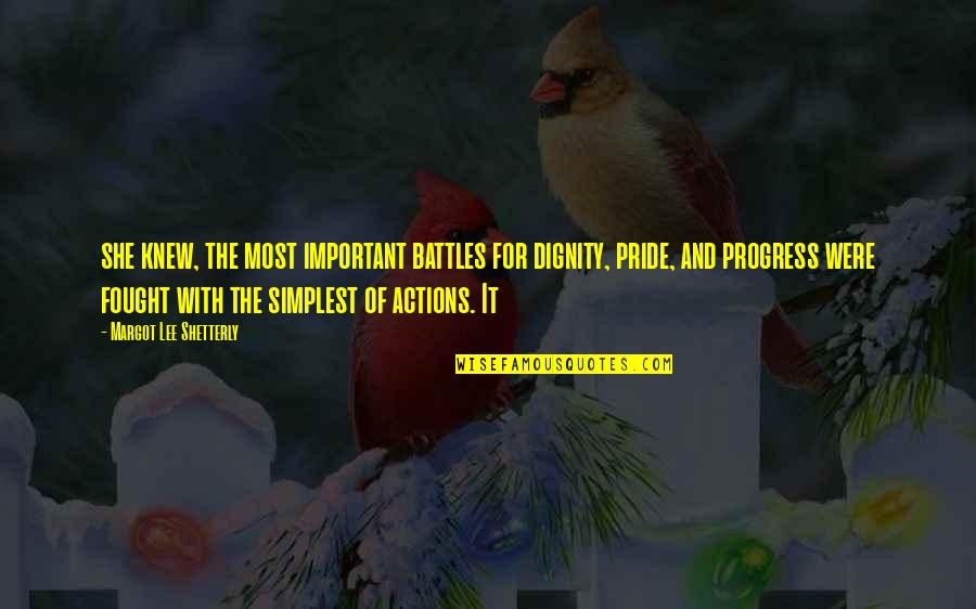 Dignity Pride Quotes By Margot Lee Shetterly: she knew, the most important battles for dignity,