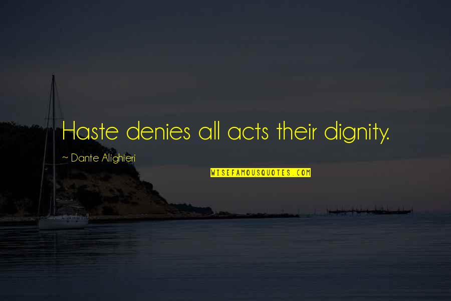 Dignity Quotes By Dante Alighieri: Haste denies all acts their dignity.