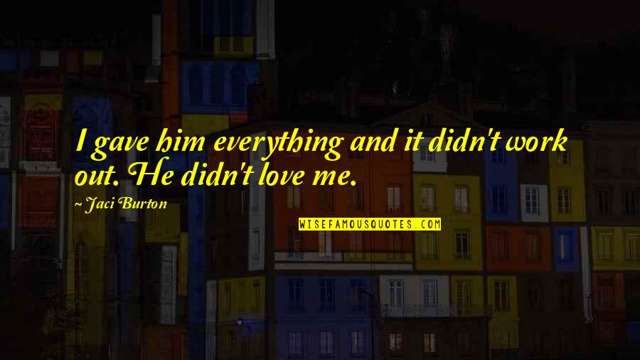 Dignitys Adventure Quotes By Jaci Burton: I gave him everything and it didn't work