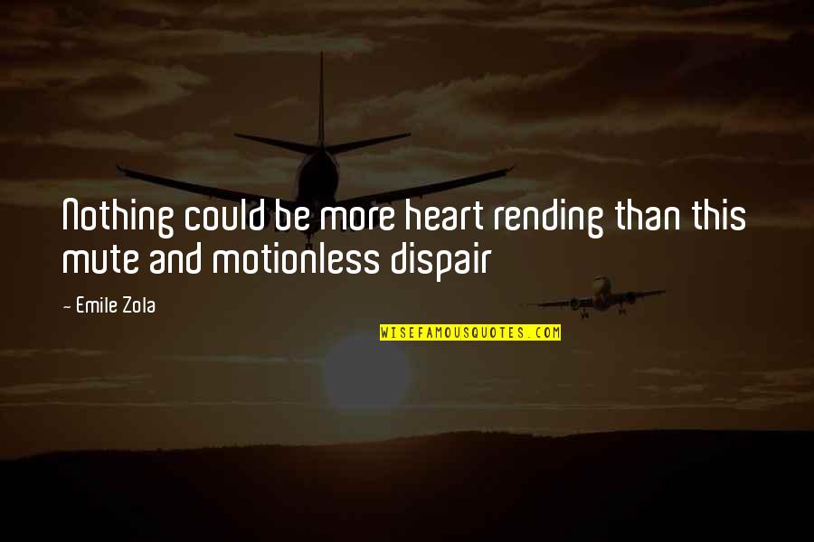 Dignitys Friends Quotes By Emile Zola: Nothing could be more heart rending than this