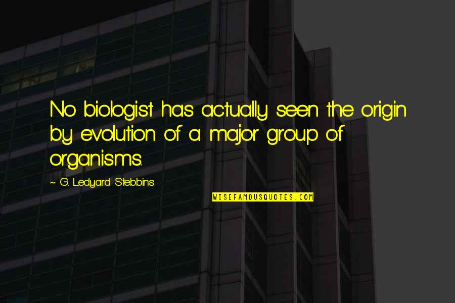 Dignitys Friends Quotes By G. Ledyard Stebbins: No biologist has actually seen the origin by