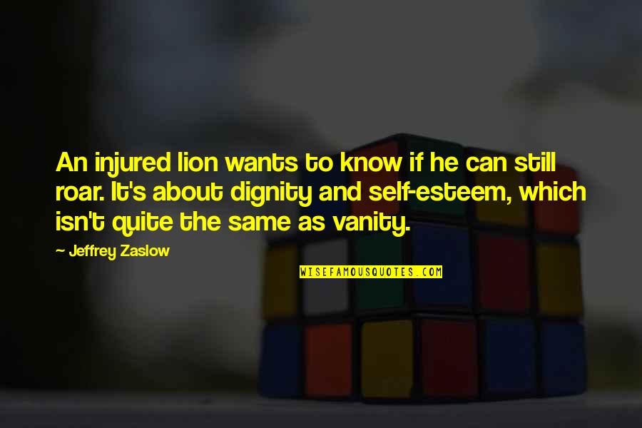 Dignity's Quotes By Jeffrey Zaslow: An injured lion wants to know if he