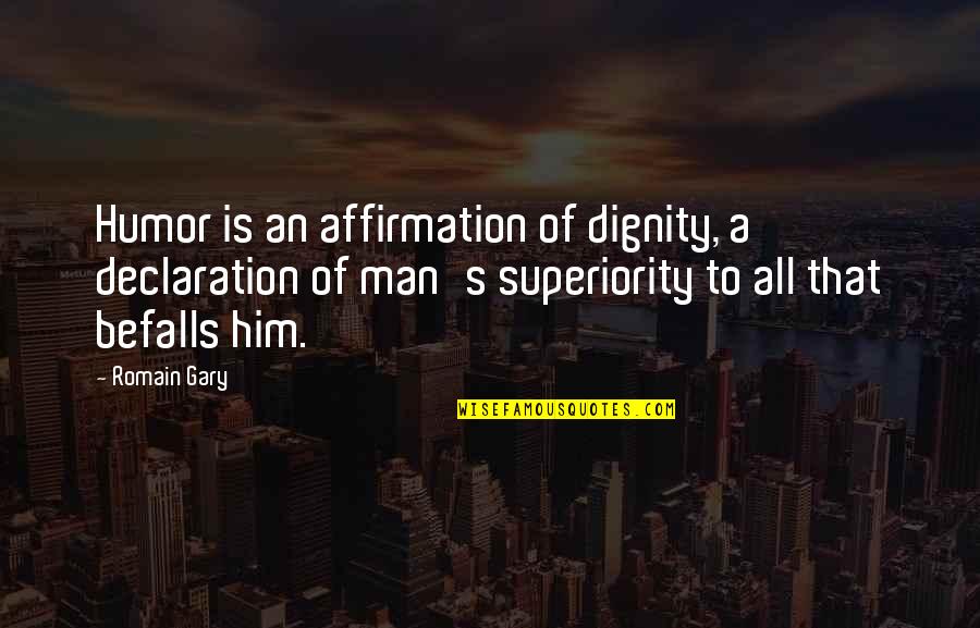Dignity's Quotes By Romain Gary: Humor is an affirmation of dignity, a declaration