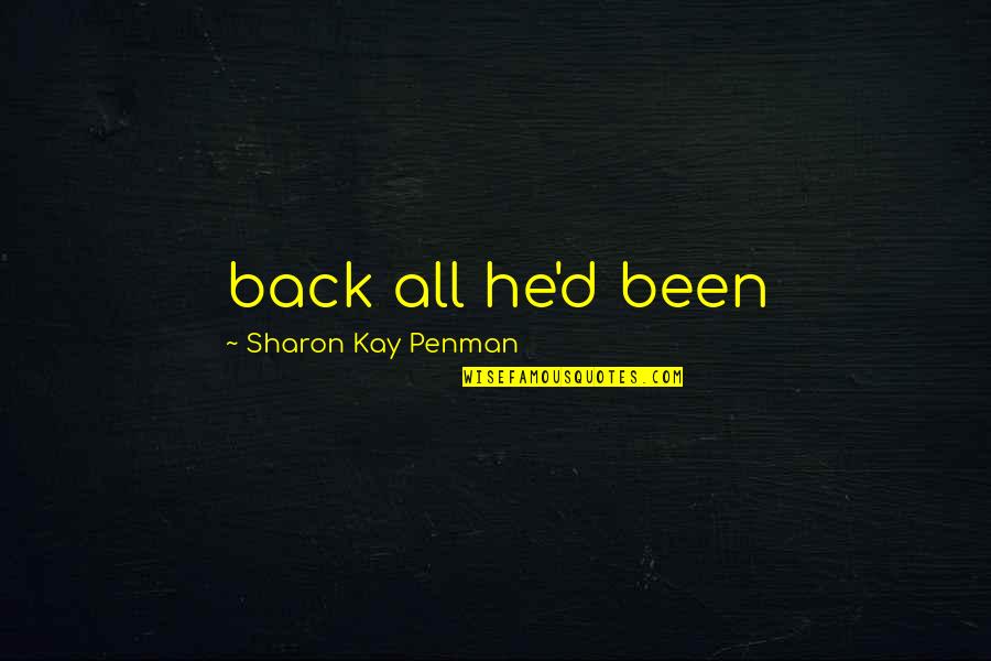 Digno Quotes By Sharon Kay Penman: back all he'd been Digno Quotes By Sharon Kay Penman: back all he'd been