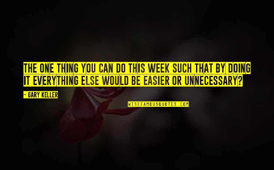 Digoenes Quotes By Gary Keller: The ONE Thing you can do this week