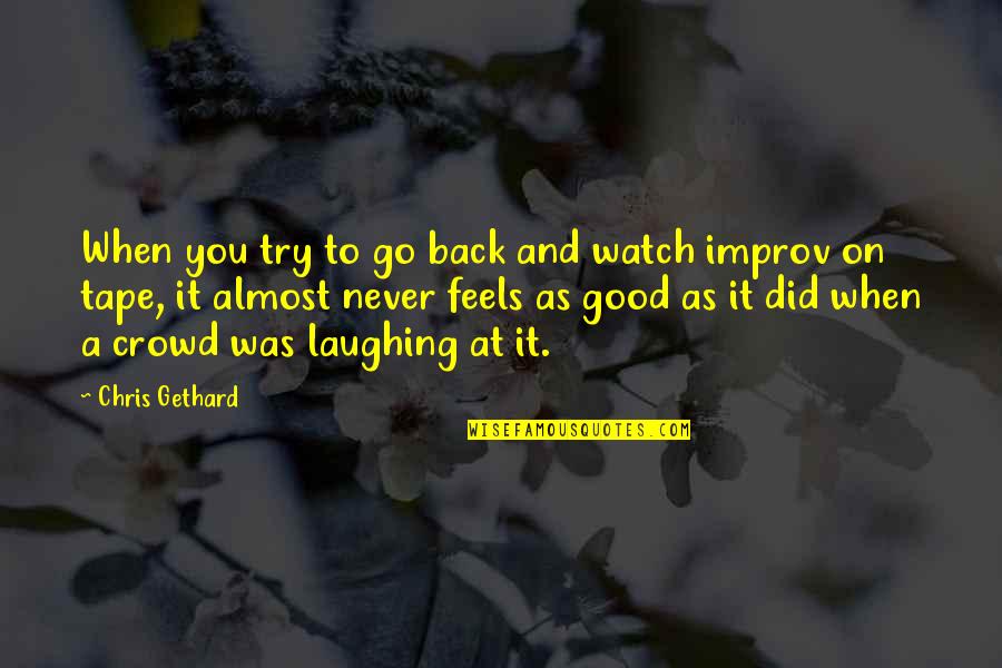 Digory's Quotes By Chris Gethard: When you try to go back and watch