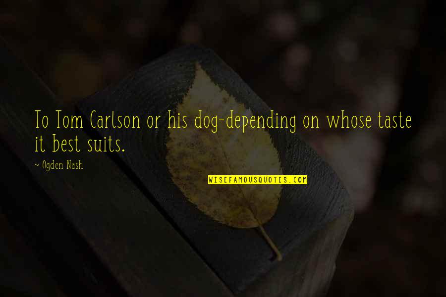 Digresija Wikipedia Quotes By Ogden Nash: To Tom Carlson or his dog-depending on whose