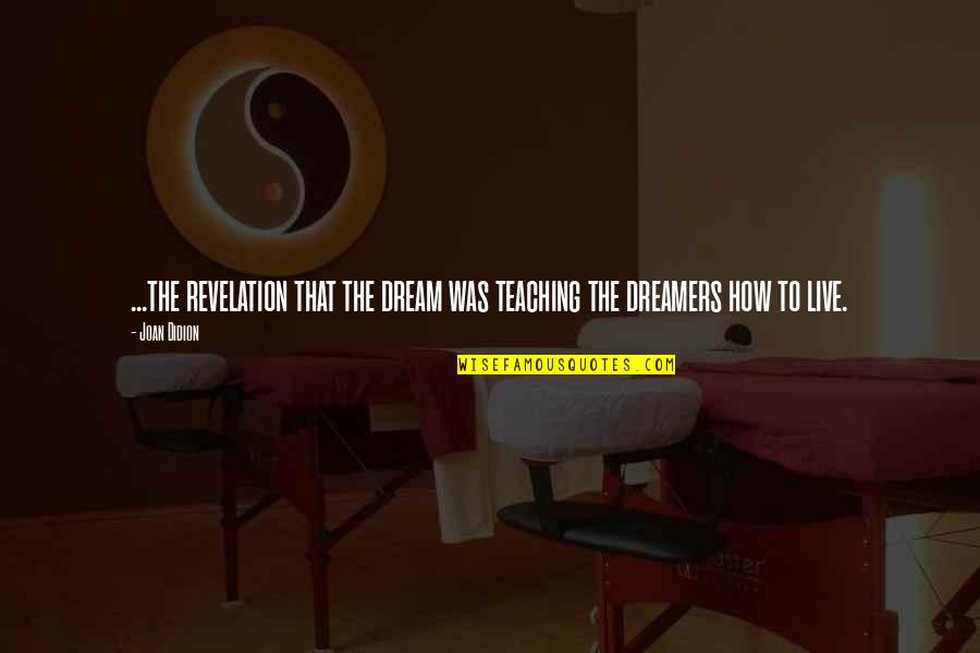 Digressing Vs Regressing Quotes By Joan Didion: ...the revelation that the dream was teaching the