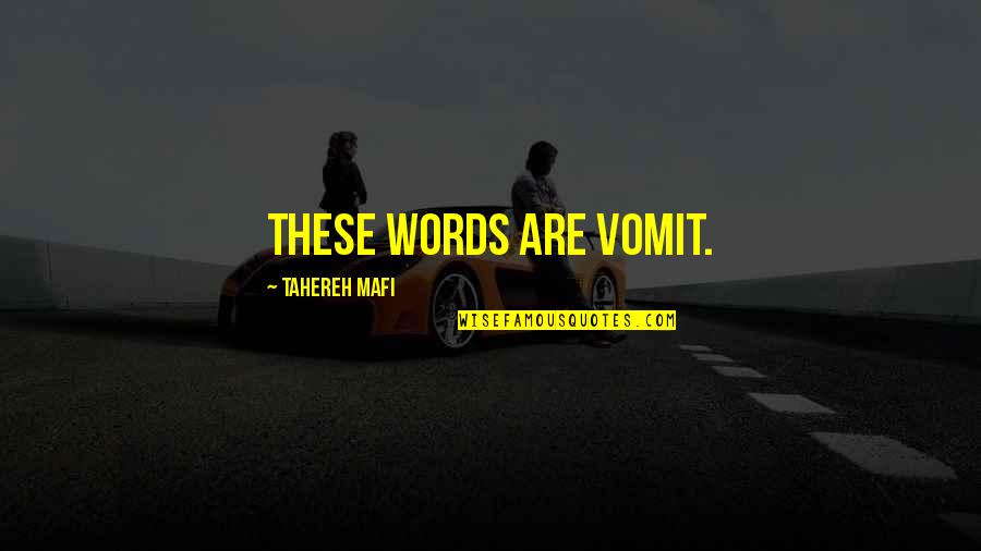 Digression Literary Quotes By Tahereh Mafi: These words are vomit.