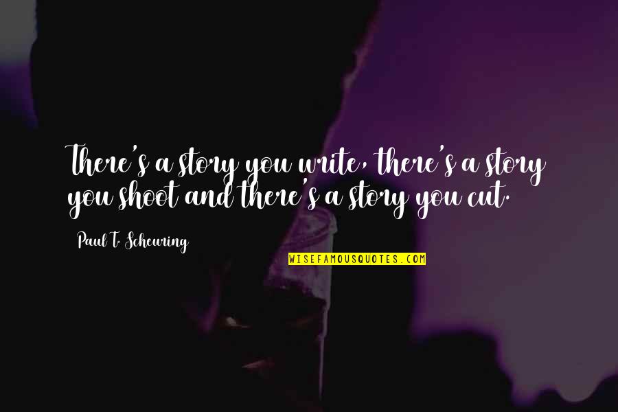 Digressive Define Quotes By Paul T. Scheuring: There's a story you write, there's a story