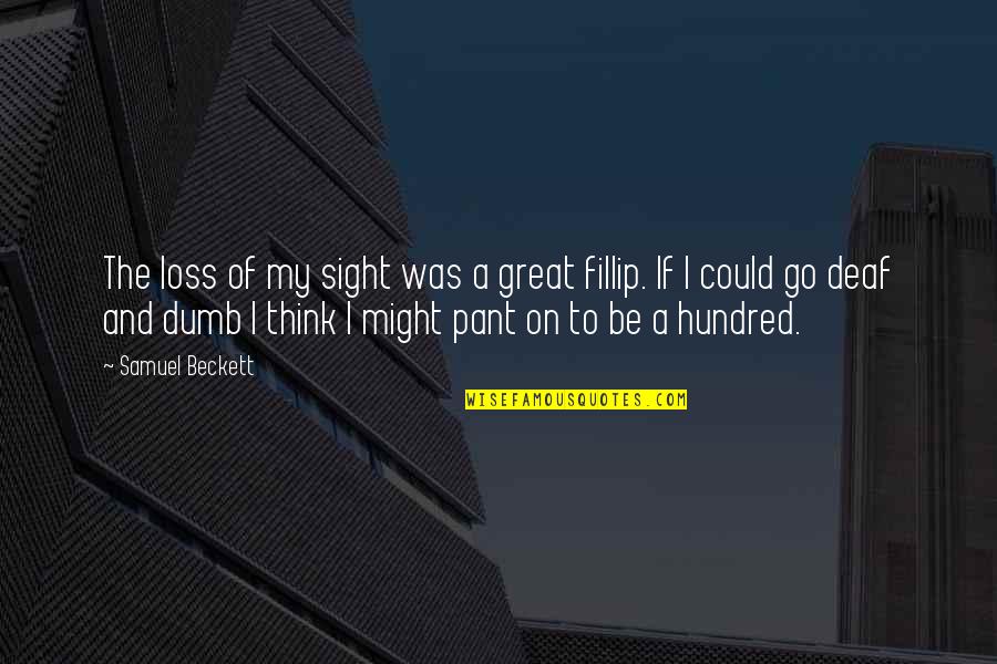Digrigoli School Quotes By Samuel Beckett: The loss of my sight was a great Digrigoli School Quotes By Samuel Beckett: The loss of my sight was a great