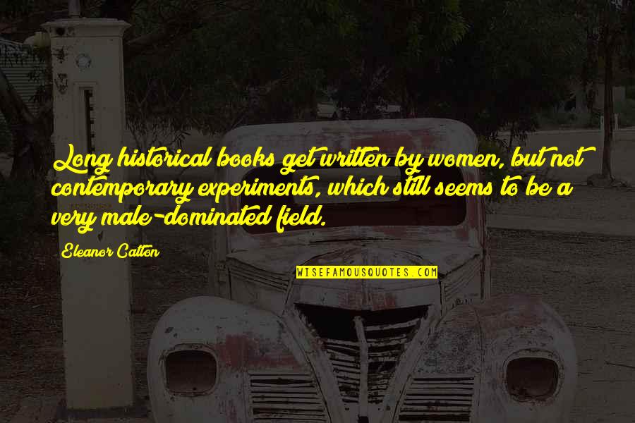 Digunakan Quotes By Eleanor Catton: Long historical books get written by women, but Digunakan Quotes By Eleanor Catton: Long historical books get written by women, but