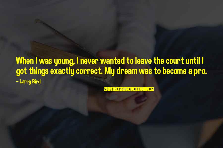Digunakan Quotes By Larry Bird: When I was young, I never wanted to Digunakan Quotes By Larry Bird: When I was young, I never wanted to