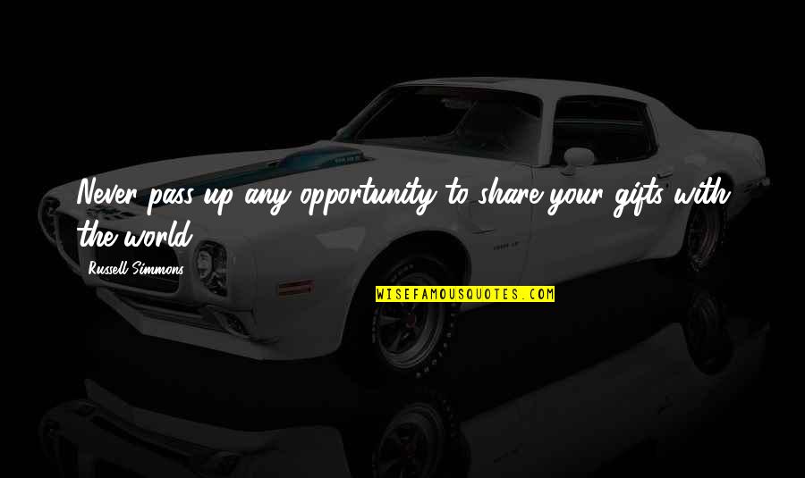 Digunapakai Quotes By Russell Simmons: Never pass up any opportunity to share your Digunapakai Quotes By Russell Simmons: Never pass up any opportunity to share your