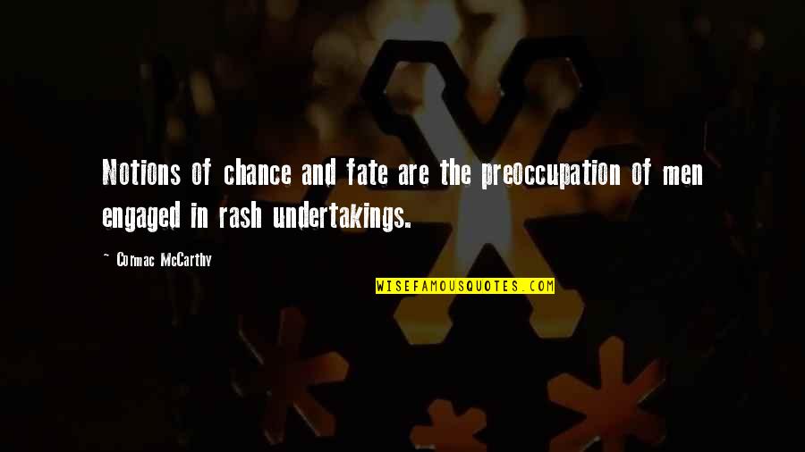 Digusting Quotes By Cormac McCarthy: Notions of chance and fate are the preoccupation