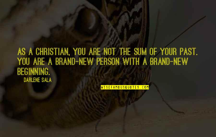 Diharie Quotes By Darlene Sala: As a Christian, you are not the sum Diharie Quotes By Darlene Sala: As a Christian, you are not the sum